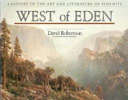 West of Eden: A History of the Art and Literature of Yosemite 0899970435 Book Cover