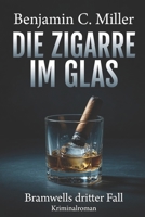 Die Zigarre im Glas: Bramwells dritter Fall (Harold Bramwells Fälle) (German Edition) B0H124B8XV Book Cover