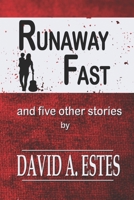 Runaway Fast: And Five Other Stories 1945669802 Book Cover