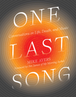 One Last Song: Conversations on Life, Death, and Music 1419738208 Book Cover