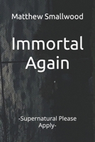 Immortal Again: -Supernatural Please Apply- B0BJC2GVGX Book Cover