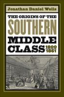 The Origins of the Southern Middle Class, 1800-1861 0807855537 Book Cover