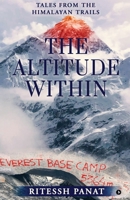 The Altitude Within: Tales from the Himalayan Trails B0FC1FQ11Q Book Cover