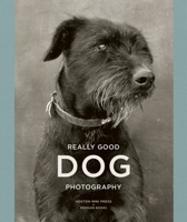 Really Good Dog Photography 1846149428 Book Cover