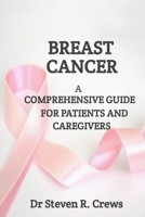 Breast Cancer: A Comprehensive Guide for Patients and Caregivers B0BRDF6KPY Book Cover
