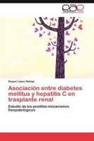 Asociación entre diabetes mellitus y hepatitis C en trasplante renal 384657077X Book Cover