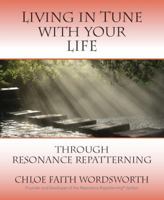 Living in Tune with Your Life Through Resonance Repatterning 1937710327 Book Cover