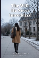 The Wife He Never Introduced: Neglected and Ignored Wife — A Marriage in Crisis Second Chance Romance, Neglected Wife Second Chance, Betrayed Wife Story & Grovel Romance (Marriage on Paper Book 3) B0HKK7M718 Book Cover