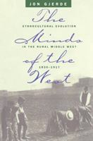 The Minds of the West: Ethnocultural Evolution in the Rural Middle West, 1830-1917 0807848077 Book Cover