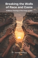 Breaking the Walls of Race and Caste: A Biblical Theology of the Image of God 8168091426 Book Cover