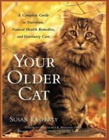 Your Older Cat: A Complete Guide to Nutrition, Natural Health Remedies, and Veterinary Care 0743224558 Book Cover