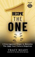Become The One: 3 Courageous Steps to Become the YOU Your Future Requires 1735747823 Book Cover
