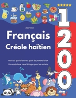 Apprenez Français Créole haïtien : 1 200 mots du quotidien avec guide de prononciation: Un vocabulaire visuel bilingue pour les enfants (French Edition) B0F74DQJ24 Book Cover