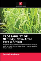 CROSSABILITY OF NERICAs (Novo Arroz para a África): Progênies de cruzamentos interespecíficos entre o arroz africano (Oryza glaberrima) e o arroz asiático (Oryza sativa) 6202942010 Book Cover