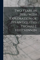 Two Years in Peru, with Exploration of Its Antiquities 1014071127 Book Cover