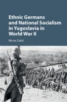 Ethnic Germans and National Socialism in Yugoslavia in World War II 1107171849 Book Cover