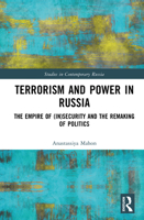 Terrorism and Power in Russia: The Empire of (In)security and the Remaking of Politics 1032746483 Book Cover