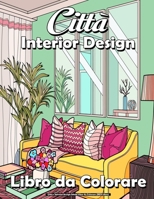 Città e Interior Design Adulti Libro da Colorare (MED Libro): Libro da colorare decorazione d'interni e città incredibili luoghi reali e immaginari, divertente relax e anti stress B09TGGT47W Book Cover