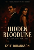 Hidden Bloodline: A Dark Cartel Romance B0FT711DS4 Book Cover