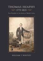 Thomas Heaphy, 1775-1835, First President of the Society of British Artists 1633916235 Book Cover