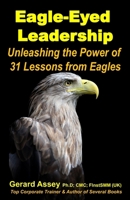 Eagle-Eyed Leadership: Unleashing the Power of 31Lessons from Eagles: #Leadership lessons from eagles #Eagle-inspired leadership #Leadership wisdom of eagles #Eagle leadership principles 9392492723 Book Cover