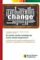 Eu tenho muita vontade de sumir desta empresa!!!: A influência do suporte organizacional na intenção a rotatividade em trabalhadores 6203466522 Book Cover