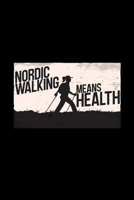 Nordic walking means health: 6x9 NORDIC WALK grid squared paper notebook notes 1708226362 Book Cover