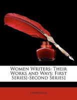 Women writers: their works and ways: First series (Essay index reprint series) 1148873120 Book Cover