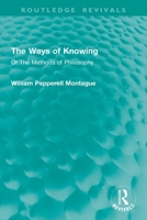The Ways of Knowing: Or the Methods of Philosophy 1032934891 Book Cover
