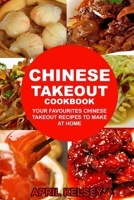 Chinese Takeout Cookbook: Your Favourites 57 Chinese Takeout Recipes To Make At Home 1541243544 Book Cover