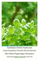 Tumbuhan Herbal Tradisional Untuk Pengobatan Penyakit Mental Spiritual Dari Hutan Pegunungan Nusantara Hardcover Edition (Indonesian Edition) 979404234X Book Cover