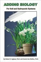 Adding Biology - For Soil and Hydroponic Systems 0979756103 Book Cover