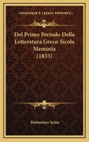 Del Primo Periodo Della Letteratura Greco-Sicola Memoria (1833) 1160064237 Book Cover
