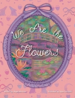 We Are the Flowers B0CT473BJL Book Cover