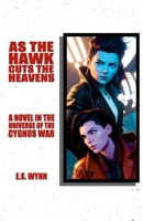 As The Hawk Cuts The Heavens: A Novel In The Universe Of The Cygnus War 1312697547 Book Cover