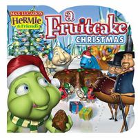 A Fruitcake Christmas (Max Lucado's Hermie & Friends) 1400305454 Book Cover