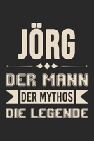 Jörg  Der Mann Der Mythos Die Legende: Din A5 Kariertes Heft (Kariert) Mit Karos Für Jörg | Notizbuch Tagebuch Planer Für Jeden Mit Dem Vorname Jörgen ... Name & Spitzname Notebook (German Edition) 1678402346 Book Cover