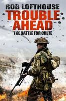 Trouble Ahead: The Battle for Crete 1784293563 Book Cover