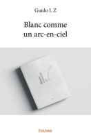 Blanc comme un arc-en-ciel (French Edition) 2334213519 Book Cover