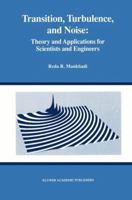 Transition, Turbulence, and Noise: Theory and Applications for Scientists and Engineers (The Springer International Series in Engineering and Computer Science) 079239481X Book Cover