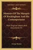 Memoirs of the Marquis of Rockingham and His Contemporaries: With Original Letters and Documents Now First Published / by George Thomas, Earl of Ablemarle 1018481419 Book Cover