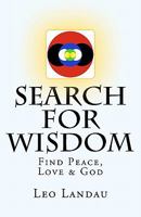 Search for Wisdom: Find Peace, Love & God 1461138884 Book Cover