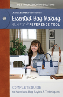 Essential Bag Making Reference Tool: Complete Guide to Materials, Bag Styles & Techniques; Tips & Troubleshooting Solutions 1644036487 Book Cover
