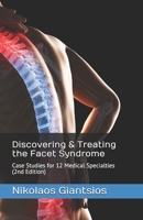 Discovering & Treating the Facet Syndrome: Case Studies for 12 Medical Specialties (2nd Edition) 0992782155 Book Cover