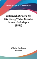 Osterreichs System Als Die Einzig Wahre Ursache Seiner Niederlagen (1866) 1272763110 Book Cover