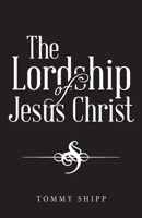 The Lordship of Jesus Christ 1664203842 Book Cover