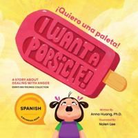 I Want a Popsicle! (Spanish-English Bilingual): A Story About Dealing With Anger 1968797904 Book Cover