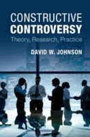 Constructive Controversy: Theory, Research, Practice 1107461502 Book Cover