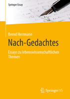 Nach-Gedachtes: Essays zu lebenswissenschaftlichen Themen (Springer Essay) (German Edition) 3658477229 Book Cover
