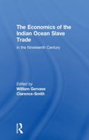 The Economics of the Indian Ocean Slave Trade in the Nineteenth Century 1138968315 Book Cover
